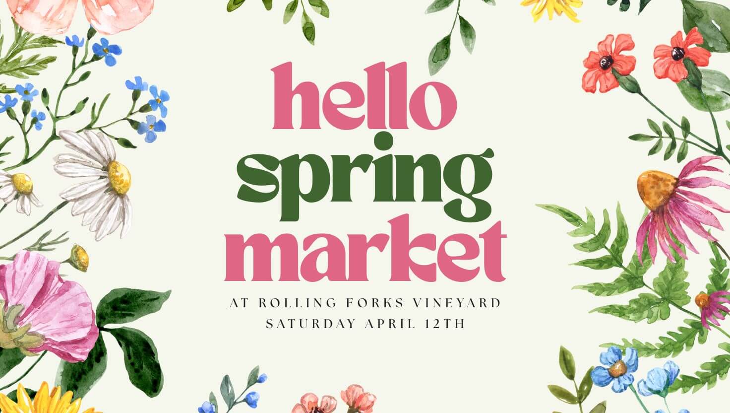 Colorful floral border surrounding Hello Spring Market at Rolling Forks Vineyard Saturday April 12th